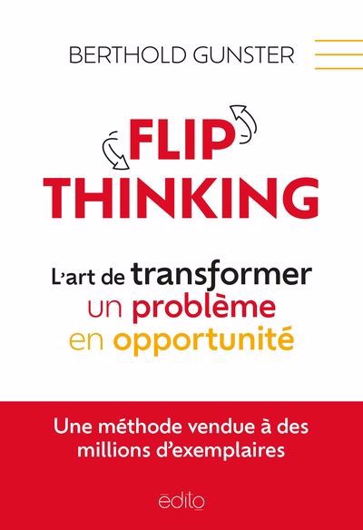 FLIP THINKING, L'ART DE TRANSFORMER UN PROBLEME EN OPPORTUNITE