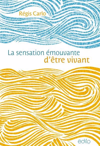 SENSATION EMOUVANTE D'ETRE VIVANT