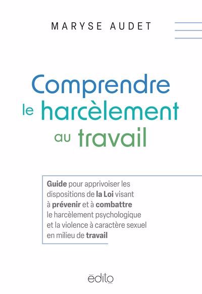 COMPRENDRE LE HARCELEMENT AU TRAVAIL : GUIDE POUR APPRIVOISER LES