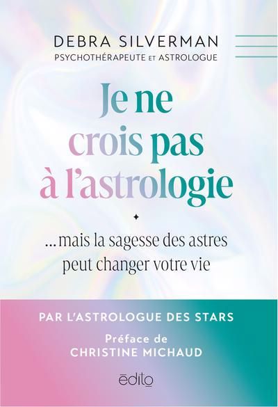 JE NE CROIS PAS A L'ASTROLOGIE... MAIS LA SAGESSE DES ASTRES PEUT