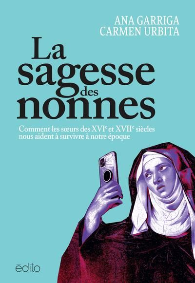 SAGESSE DES NONNES : COMMENT LES SOEURS DU XVIE SIECLE NOUS