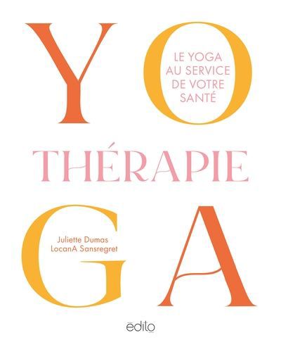 YOGATHERAPIE : LE YOGA AU SERVICE DE VOTRE SANTE