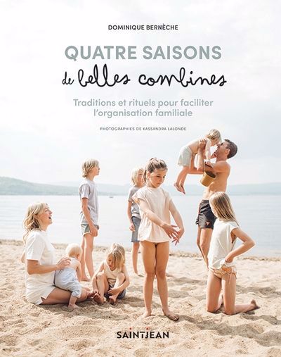 QUATRE SAISONS DE BELLES COMBINES : TRADITIONS ET RITUELS POUR FACILITER L'ORGANISATION FAMILIALE