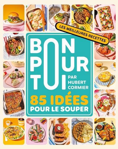 BON POUR TOI  85 IDEES POUR LE SOUPER