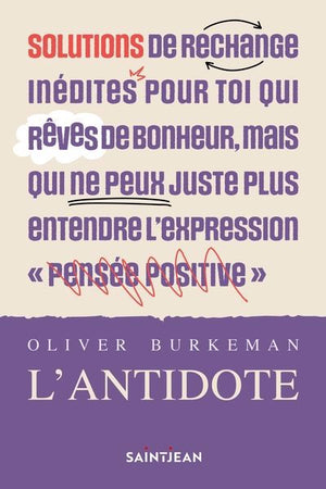 L'ANTIDOTE : SOLUTIONS DE RECHANGE INÉDITES POUR TOI QUI RÊVES DE BONHEUR ... | OLIVER BURKEMAN