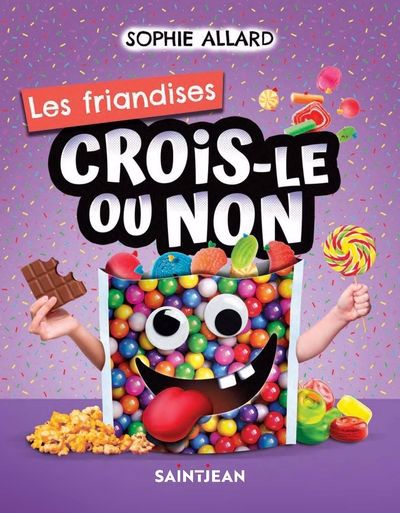 CROIS-LE OU NON  LES FRIANDISES