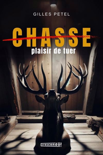CHASSE, PLAISIR DE TUER