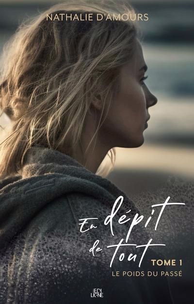 EN DEPIT DE TOUT T01 -LE POIDS DU PASSE
