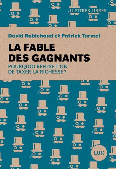 FABLE DES GAGNANTS : POURQUOI REFUSE-T-ON DE TAXER LA RICHESSE