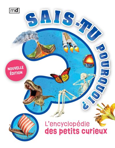 SAIS-TU POURQUOI? - L'ENCYCLOPEDIE DES PETITS CURIEUX