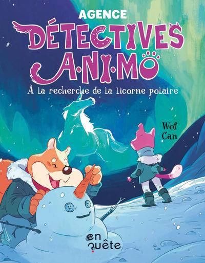 AGENCE DETECTIVES A.NI.MO : A LA RECHERCHE DE LA LICORNE POLAIRE