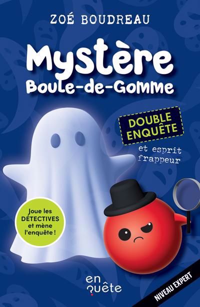 MYSTERE BOULE-DE-GOMME : DOUBLE ENQUETE ET ESPRIT FRAPPEUR