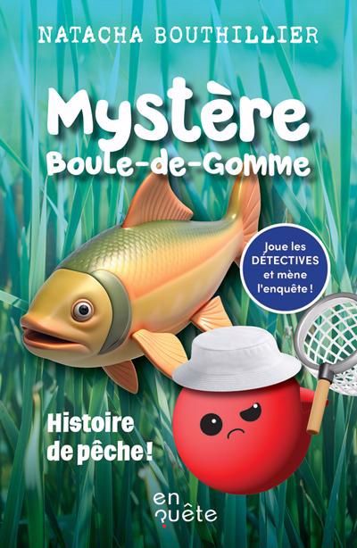 MYSTERE BOULE-DE-GOMME : HISTOIRE DE PECHE]