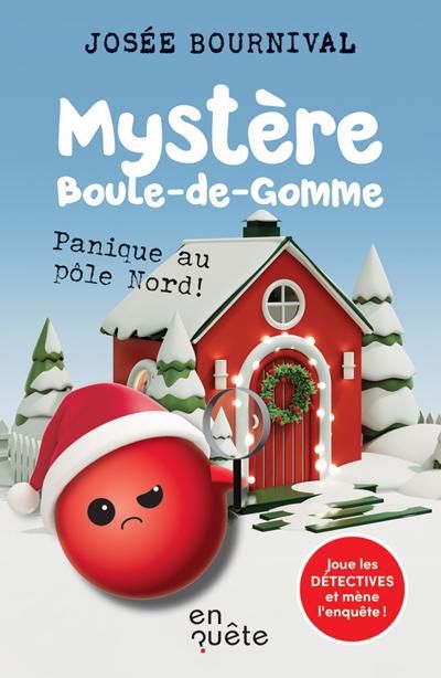 MYSTERE BOULE-DE-GOMME : PANIQUE AU POLE NORD]
