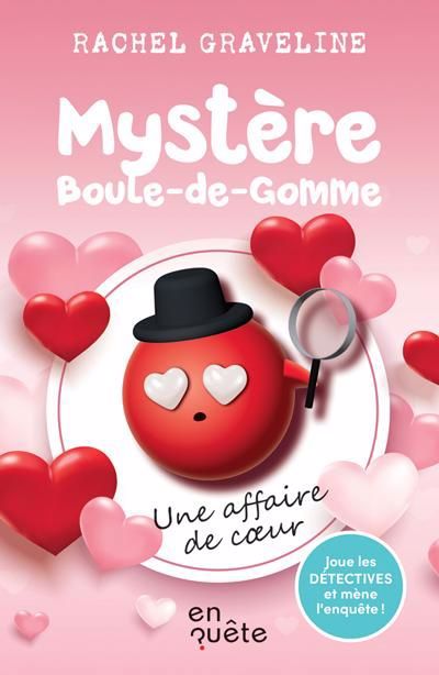 MYSTERE BOULE-DE-GOMME : UNE AFFAIRE DE COEUR