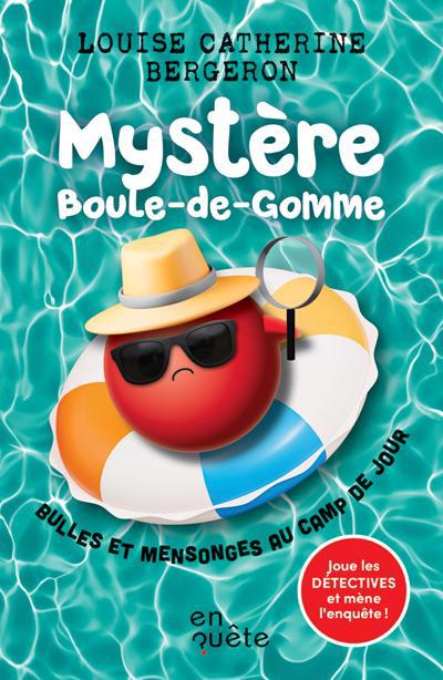 MYSTERE BOULE-DE-GOMME : BULLES ET MENSONGES AU CAMP DE JOUR