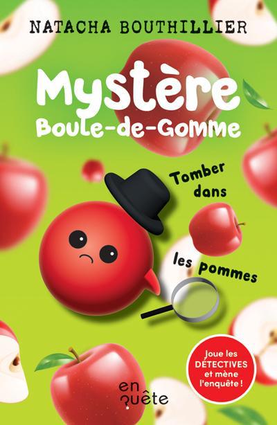 MYSTERE BOULE-DE-GOMME : TOMBER DANS LES POMMES