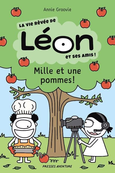 LA VIE RÊVÉE DE LÉON ET SES AMIS ! MILLE ET UNE POMMES !