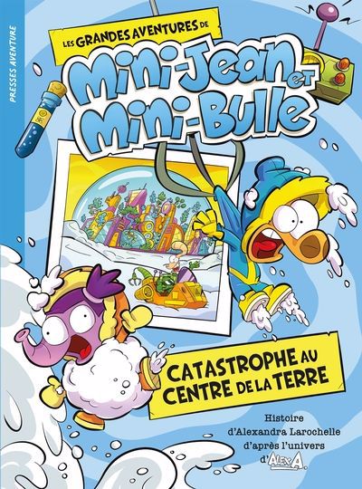 CATASTROPHE AU CENTRE DE LA TERRE : LES GRANDES   AVENTURES DE MI