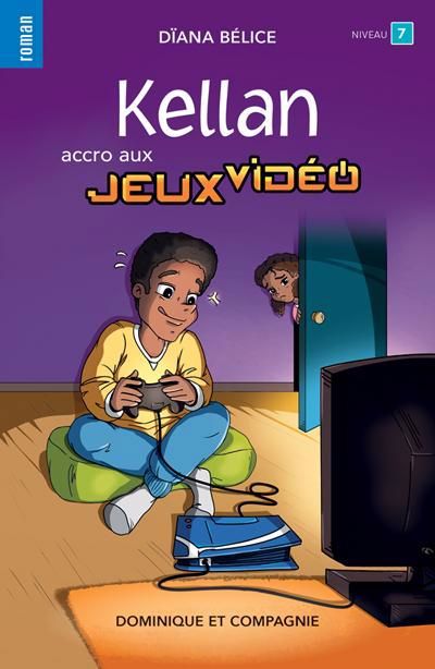KELLAN, ACCRO AUX JEUX VIDEO (NIV.7)