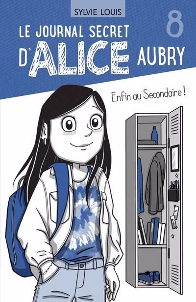 LE JOURNAL D'ALICE AUBRY - ENFIN AU SECONDAIRE !