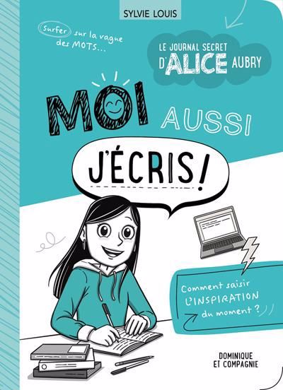 ALICE AUBRY - MOI AUSSI J'ÉCRIS!