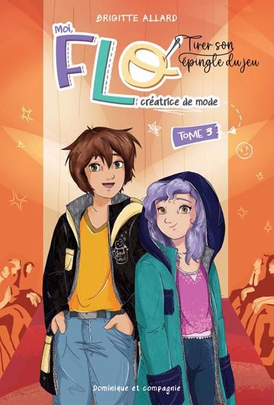 MOI, FLO, CREATRICE DE MODE :TIRER SON EPINGLE DU  JEU T.03