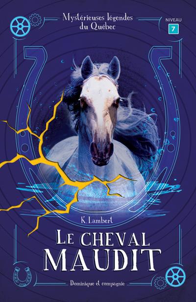 MYSTERIEUSES LEGENDES DU QUEBEC : LE CHEVAL MAUDIT (NIV. 7)