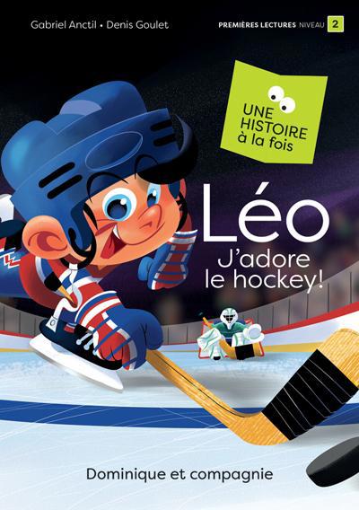 UNE HISTOIRE A LA FOIS : LEO, J'ADORE LE HOCKEY (NIV. 2)