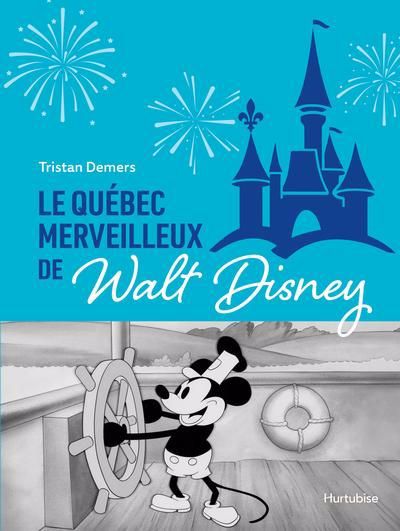 LE QUÉBEC MERVEILLEUX DE WALT DISNEY | TRISTAN DEMERS