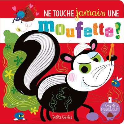 LIVRE TEXTURÉ POUR ENFANT : NE TOUCHE JAMAIS UNE MOUFETTE!