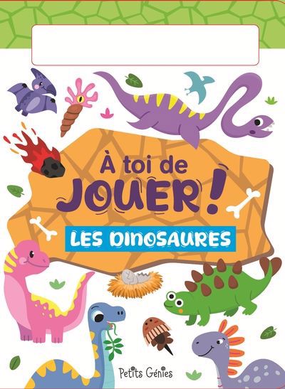 A TOI DE JOUER!  LES DINOSAURES