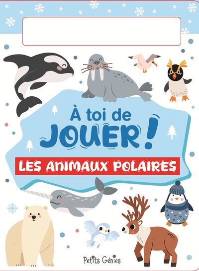 A TOI DE JOUER!  LES ANIMAUX POLAIRES