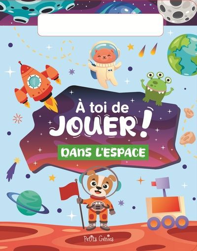 A TOI DE JOUER!  DANS L'ESPACE