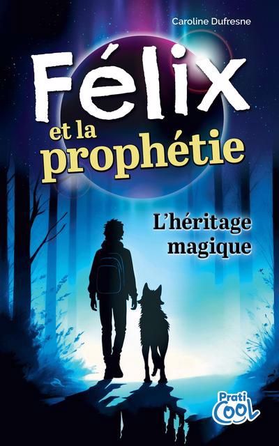 FÉLIX ET LA PROPHÉTIE : l'HÉRITAGE MAGIQUE