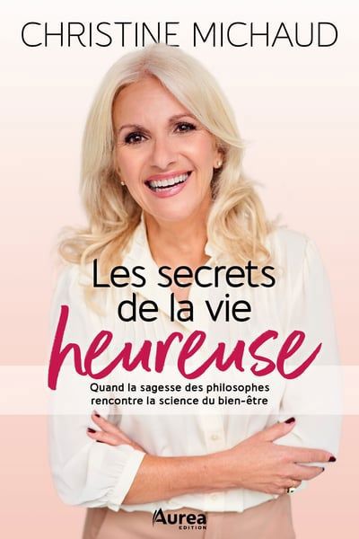 SECRETS DE LA VIE HEUREUSE