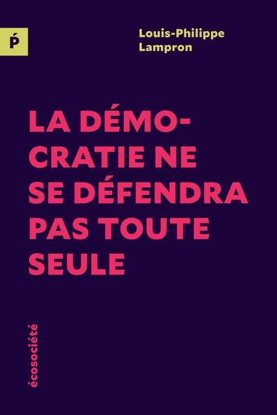 DEMOCRATIE NE SE DEFENDRA PAS TOUTE SEUL