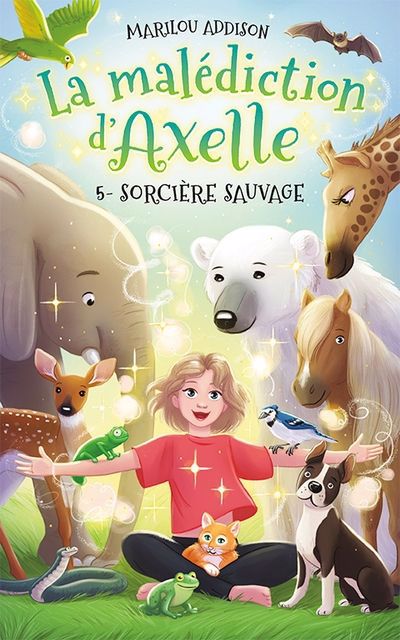 MALEDICTION D'AXELLE  05  SORCIERE SAUVAGE