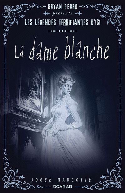 LÉGENDES TERRIFIANTES D'ICI - LA DAME BLANCHE