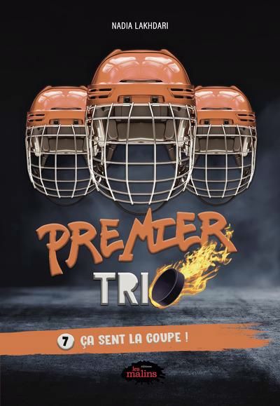 PREMIER TRIO TOME 7 : ÇA SENT LA COUPE ! | NADIA LAKHDARI