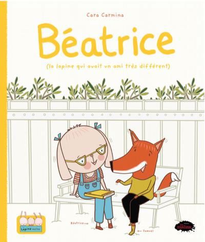 BEATRICE (LA LAPINE QUI AVAIT UN AMI TRES DIFFERENT)