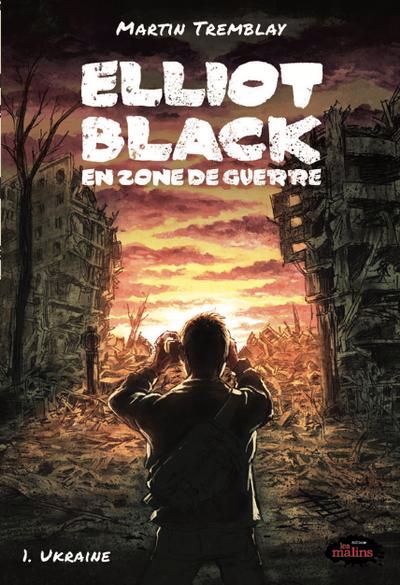 ELLIOT BLACK EN ZONE DE GUERRE | MARTIN TREMBLAY