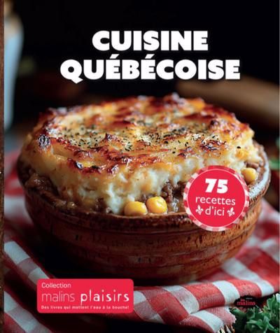 CUISINE QUEBECOISE  75 RECETTES D'ICI