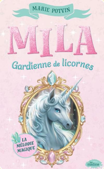 MILA, GARDIENNE DE LICORNES  LA MELODIE MAGIQUE