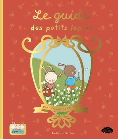 GUIDE DES PETITS LAPINS POUR TROUVER LA FELICITA