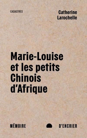 MARIE-LOUISE ET LES PETITS CHINOIS D'AFRIQUE | CATHERINE LAROCHELLE