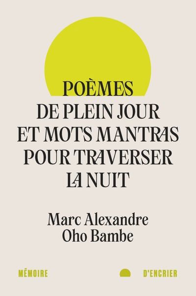 POEMES DE PLEIN JOUR ET MOTS MANTRAS POUR TRAVERSER LA NUIT