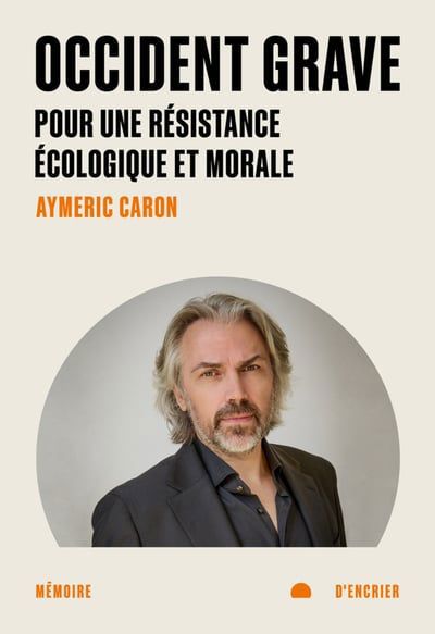 OCCIDENT GRAVE : POUR UNE RESISTANCE ECOLOGIQUE ET MORALE