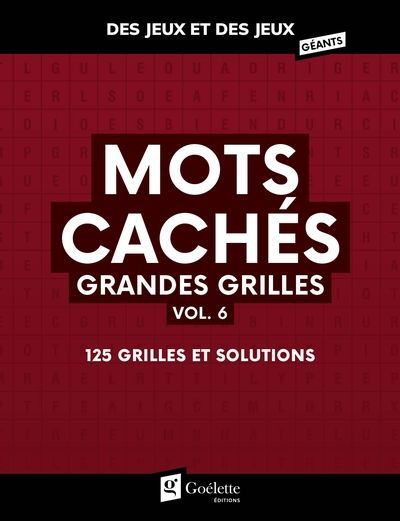 DES JEUX ET DES JEUX GEANTS - MOTS CACHES GRANDES GRILLES VOL. 6