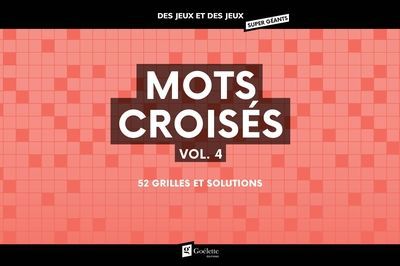 DES JEUX ET DES JEUX SUPER GEANTS - MOTS CROISES VOL. 4